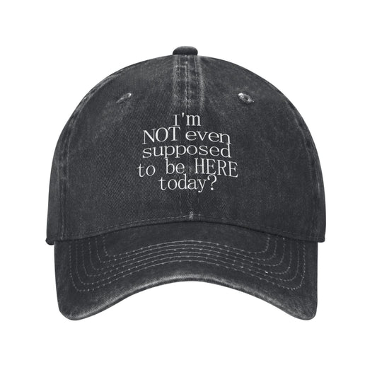 I'M NOT Even Supposed To Be HERE Today Printed unisex baseball cap adjustable cap outdoor sun hats trucker hat