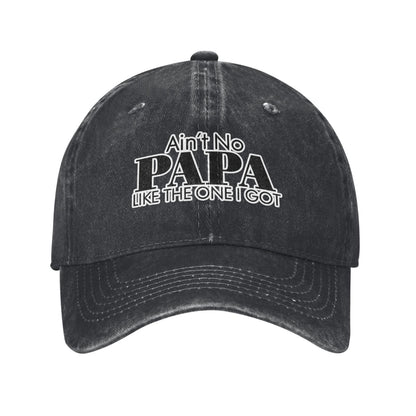Ain't NO PAPA LIKE THE ONE I GOT Printed unisex baseball cap adjustable cap outdoor sun hats trucker hat