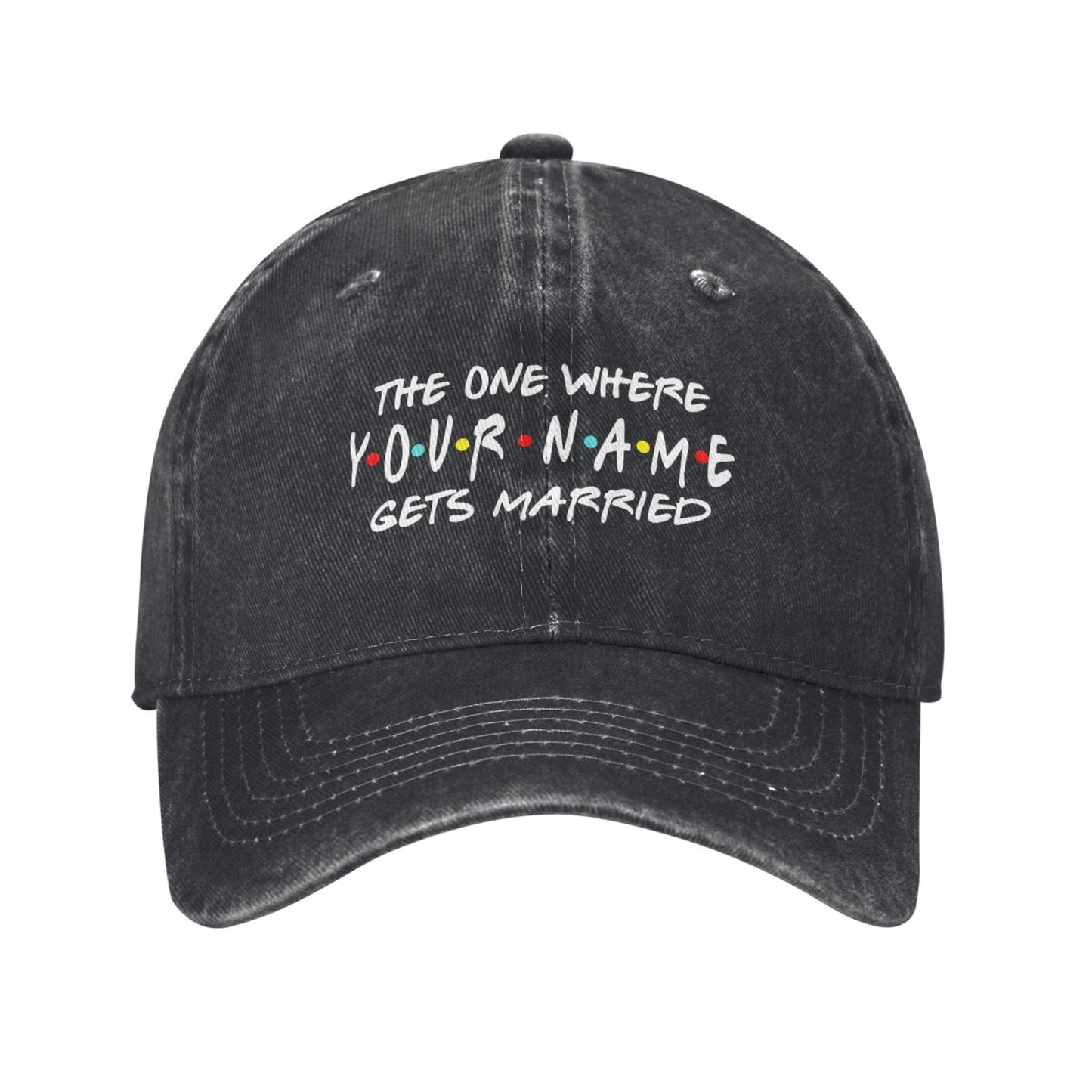 THE ONE WHERE YOU NAME GETS MARRIED Printed unisex baseball cap adjustable cap outdoor sun hats trucker hat