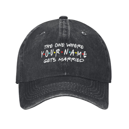THE ONE WHERE YOU NAME GETS MARRIED Printed unisex baseball cap adjustable cap outdoor sun hats trucker hat
