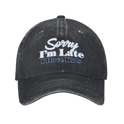 Sorry I'm Late I Have Kids Printed unisex baseball cap outdoor hats adjustable cap trucker gift hat