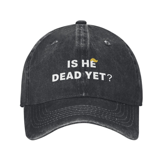 IS HE DEAD YET Printed unisex baseball cap adjustable cap outdoor sun hats trucker hat