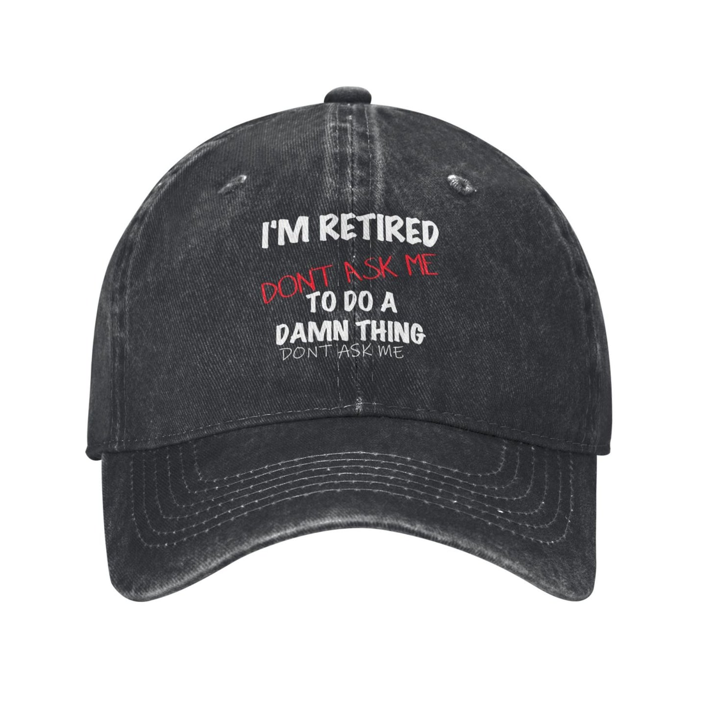 I Am Retired Dont Ask Me To Do A Damn Thing Printed unisex baseball cap outdoor hats adjustable cap trucker gift hat