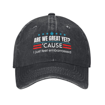 Are We Great Yet Cause I Just Feel Embarrassed Printed unisex baseball cap adjustable cap outdoor sun hats trucker hat