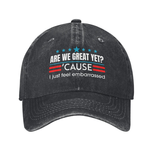 Are We Great Yet Cause I Just Feel Embarrassed Printed unisex baseball cap adjustable cap outdoor sun hats trucker hat