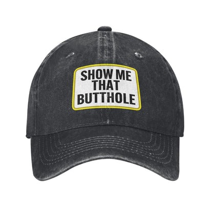 Show Me That Butthole Printed unisex baseball cap adjustable cap outdoor sun hats trucker hat