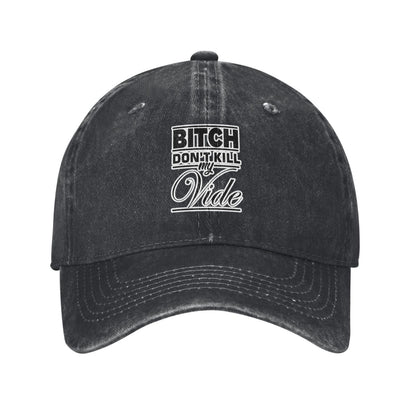BITCH DON'T KILL MY VIDE Printed unisex baseball cap adjustable cap outdoor sun hats trucker hat