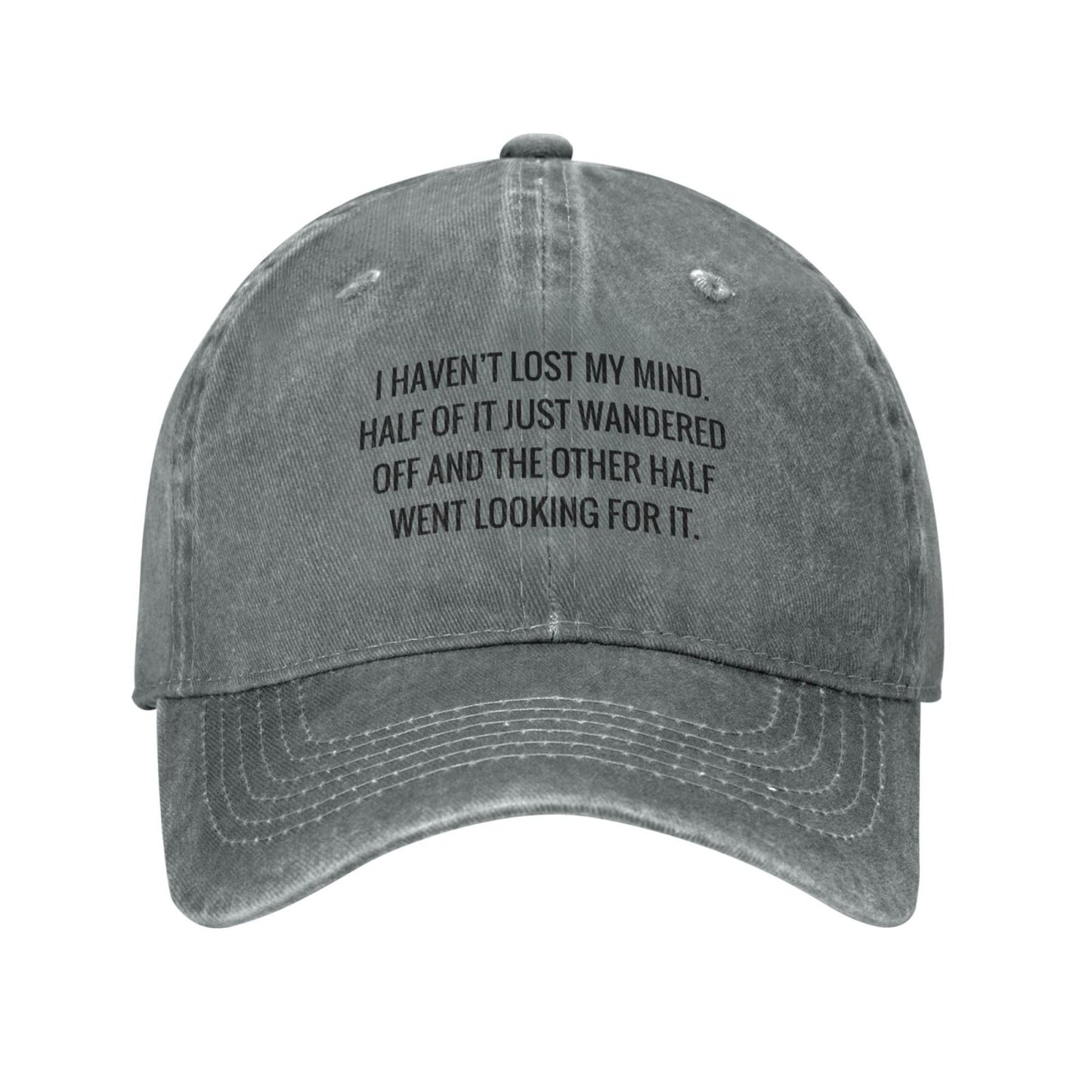 I Haven't Lost My Mind Printed unisex baseball cap adjustable cap outdoor casual cap truck driver cap