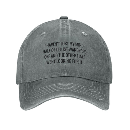 I Haven't Lost My Mind Printed unisex baseball cap adjustable cap outdoor casual cap truck driver cap