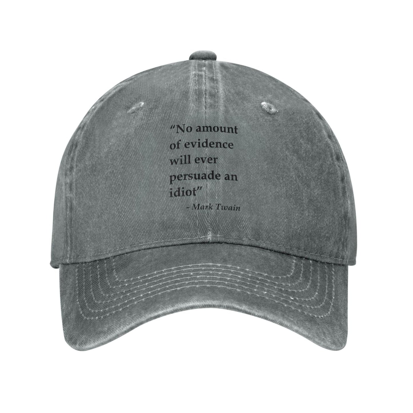 No Amountof Evidencewill Everpersuade Anidiot Printing unisex baseball cap adjustable hats Outdoor leisure hat trucker cap