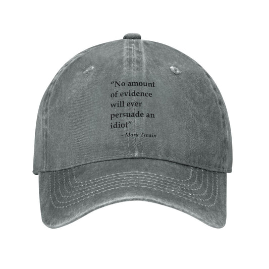 No Amountof Evidencewill Everpersuade Anidiot Printing unisex baseball cap adjustable hats Outdoor leisure hat trucker cap