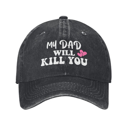 My Dad Will Kill You Printed unisex baseball cap outdoor hats adjustable cap trucker gift hat