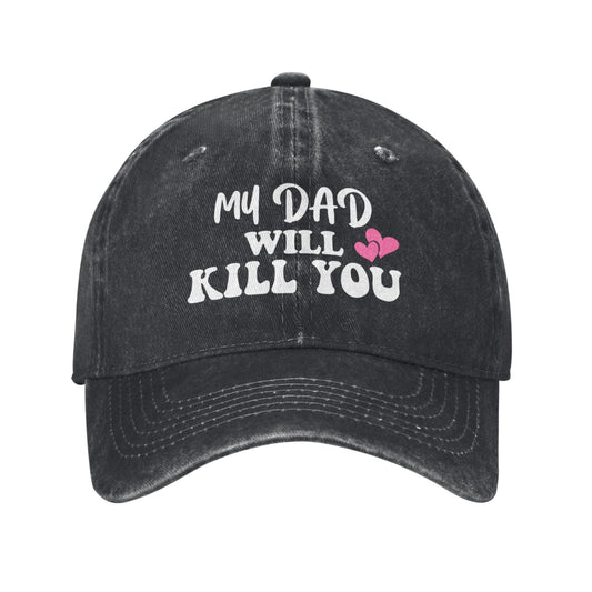 My Dad Will Kill You Printed unisex baseball cap outdoor hats adjustable cap trucker gift hat