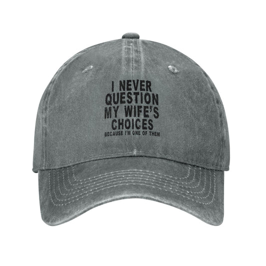 I Never Question My Wife's Choices Printed unisex baseball cap adjustable cap outdoor casual cap truck driver cap
