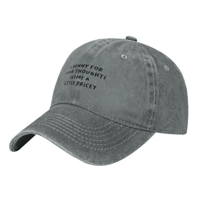 A PENNY FOR YOUR THOVGHTS SEEMS A LITTLE PRiCEY Printing unisex baseball cap adjustable hats Outdoor leisure hat trucker cap