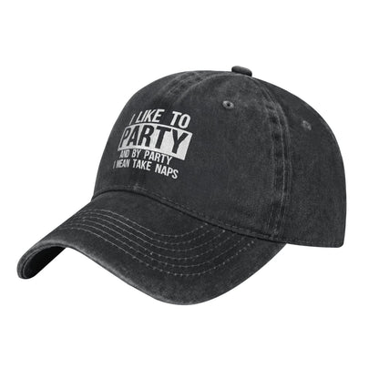 I LIKE TO PARTY AND BY PARTY I MEAN TAKE NAPS Printed unisex baseball cap adjustable cap outdoor sun hats trucker hat