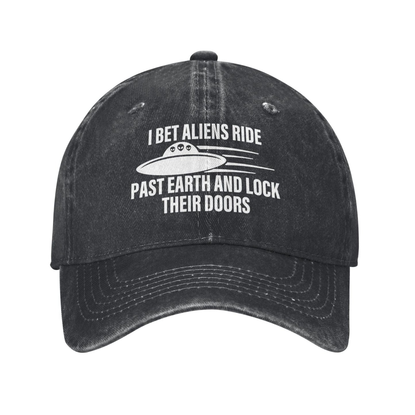 I Bet Aliens Ride Past Earth And LOCK THEIR DOORS Printed unisex baseball cap adjustable cap outdoor sun hats trucker hat