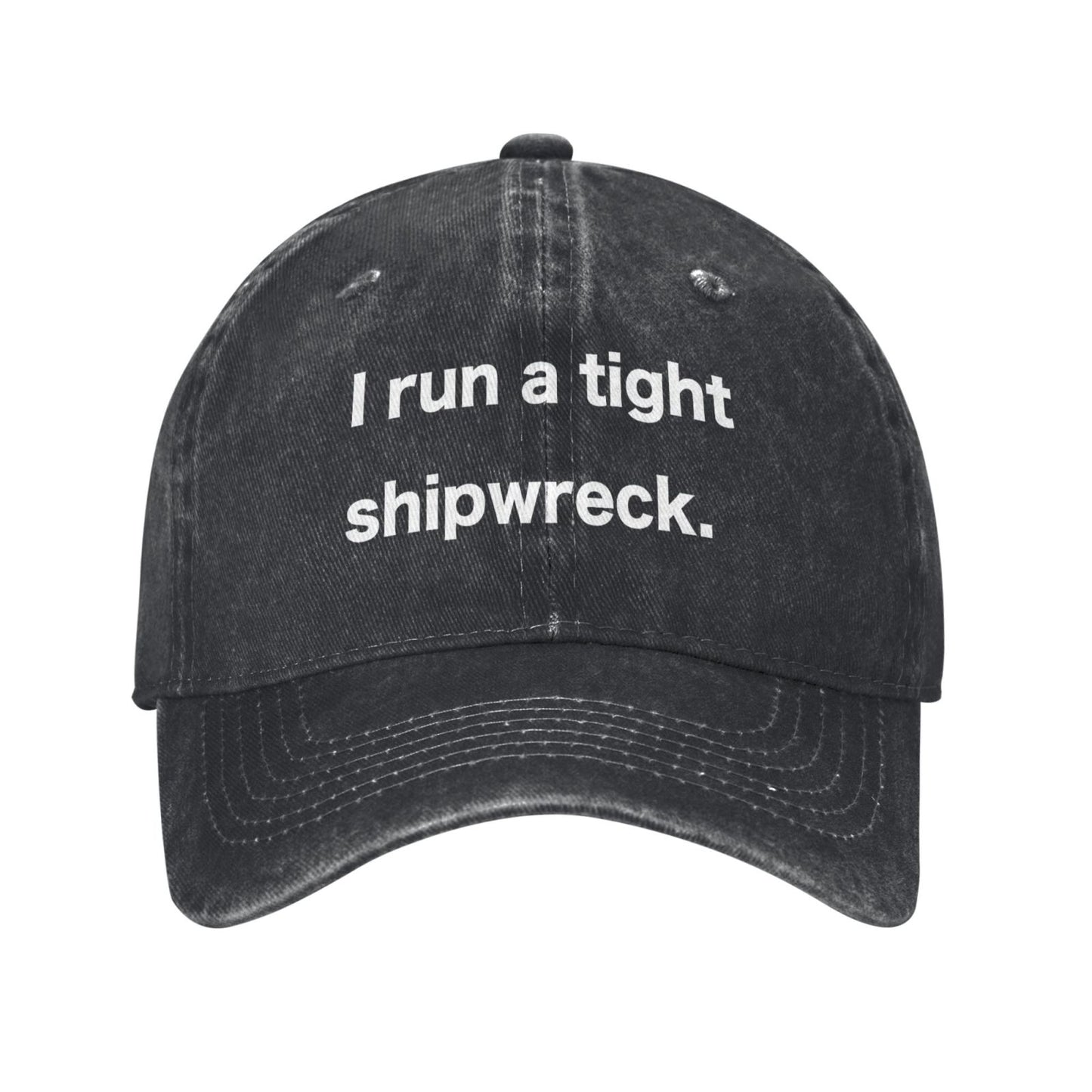 I Run A Tight Shipwreck Printed unisex baseball cap adjustable cap outdoor sun hats trucker hat