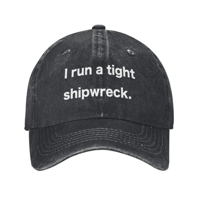I Run A Tight Shipwreck Printed unisex baseball cap adjustable cap outdoor sun hats trucker hat