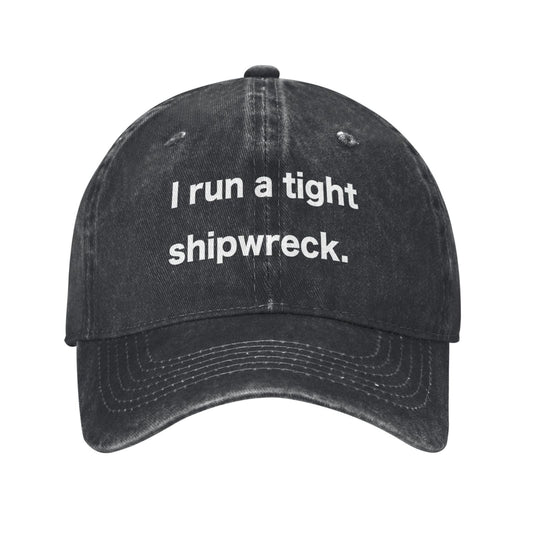 I Run A Tight Shipwreck Printed unisex baseball cap adjustable cap outdoor sun hats trucker hat