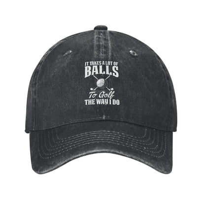 IT TAKES A LOT OF BALLS TO Golf Printed unisex baseball cap adjustable cap outdoor sun hats trucker hat