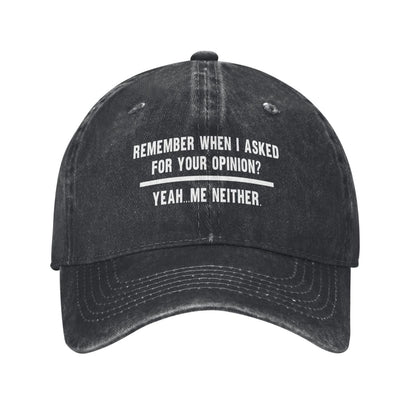 REMEMBER WHEN I ASKED FOR YOUR OPINION Printed unisex baseball cap outdoor hats adjustable cap trucker gift hat