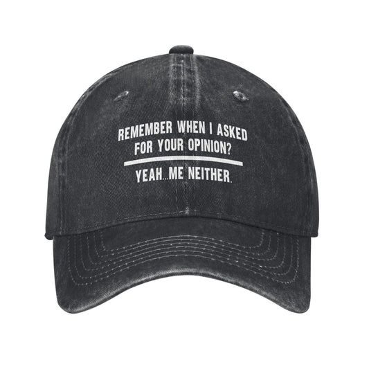 REMEMBER WHEN I ASKED FOR YOUR OPINION Printed unisex baseball cap outdoor hats adjustable cap trucker gift hat