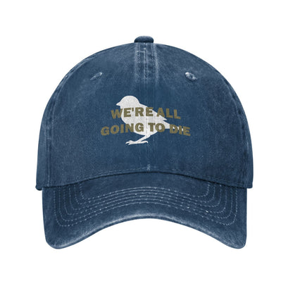 We Are All Going To Die Printed unisex baseball cap adjustable cap outdoor sun hats trucker hat