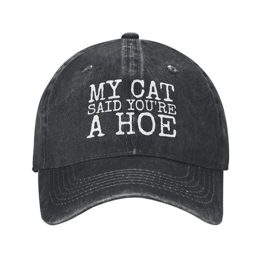 My Cat Said You’re A Hoe Printed unisex baseball cap outdoor hats adjustable cap trucker gift hat