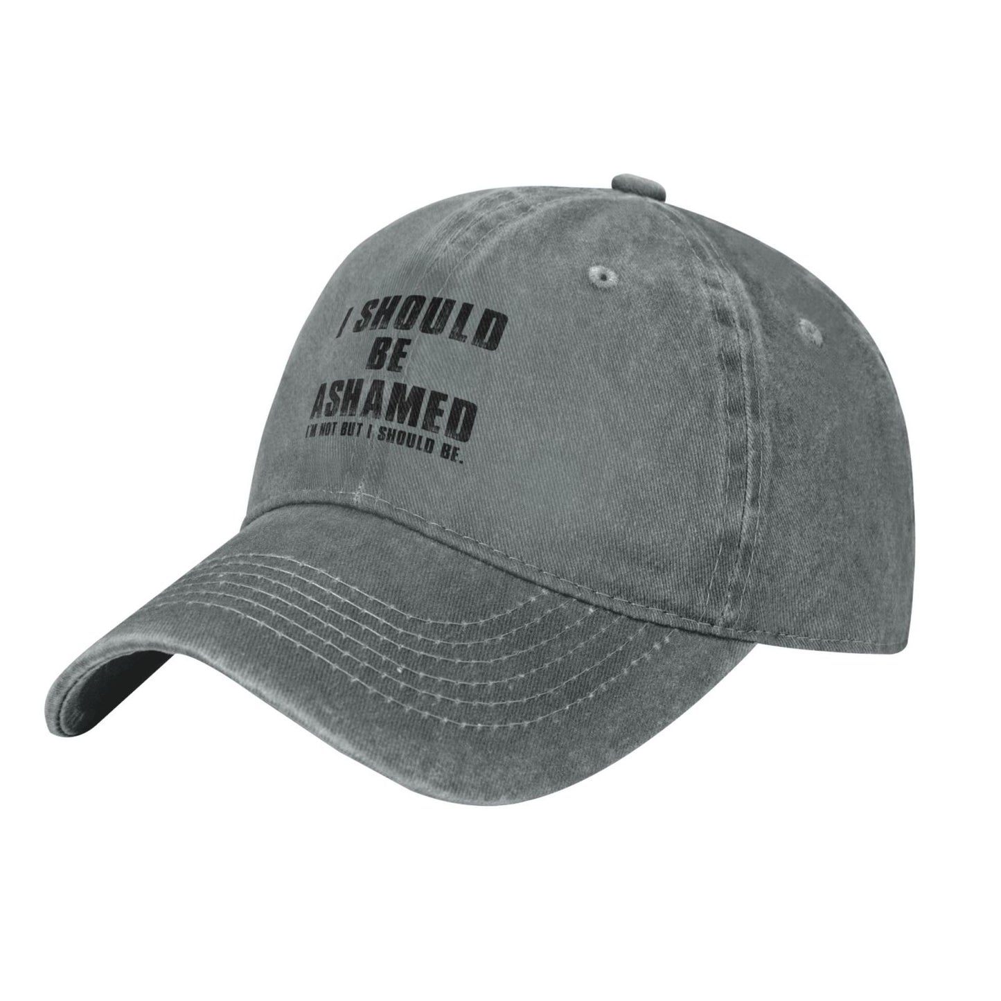 I Should Be Ashamed I'm Not But I Should BE Printed unisex baseball cap adjustable cap outdoor casual cap truck driver cap