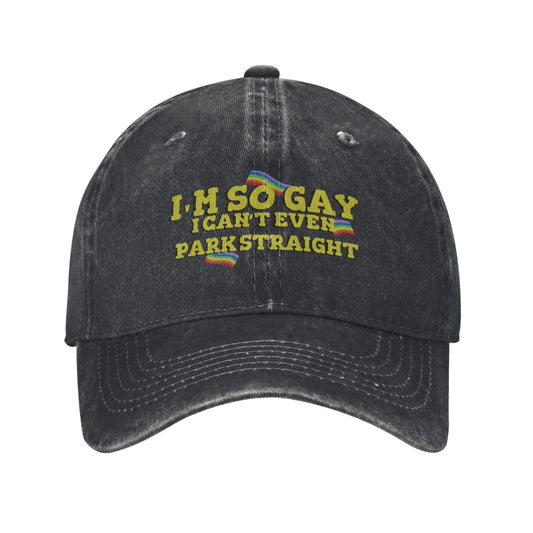 I'm So Gay I Can't Even Park Straight Printed unisex baseball cap adjustable cap outdoor sun hats trucker hat