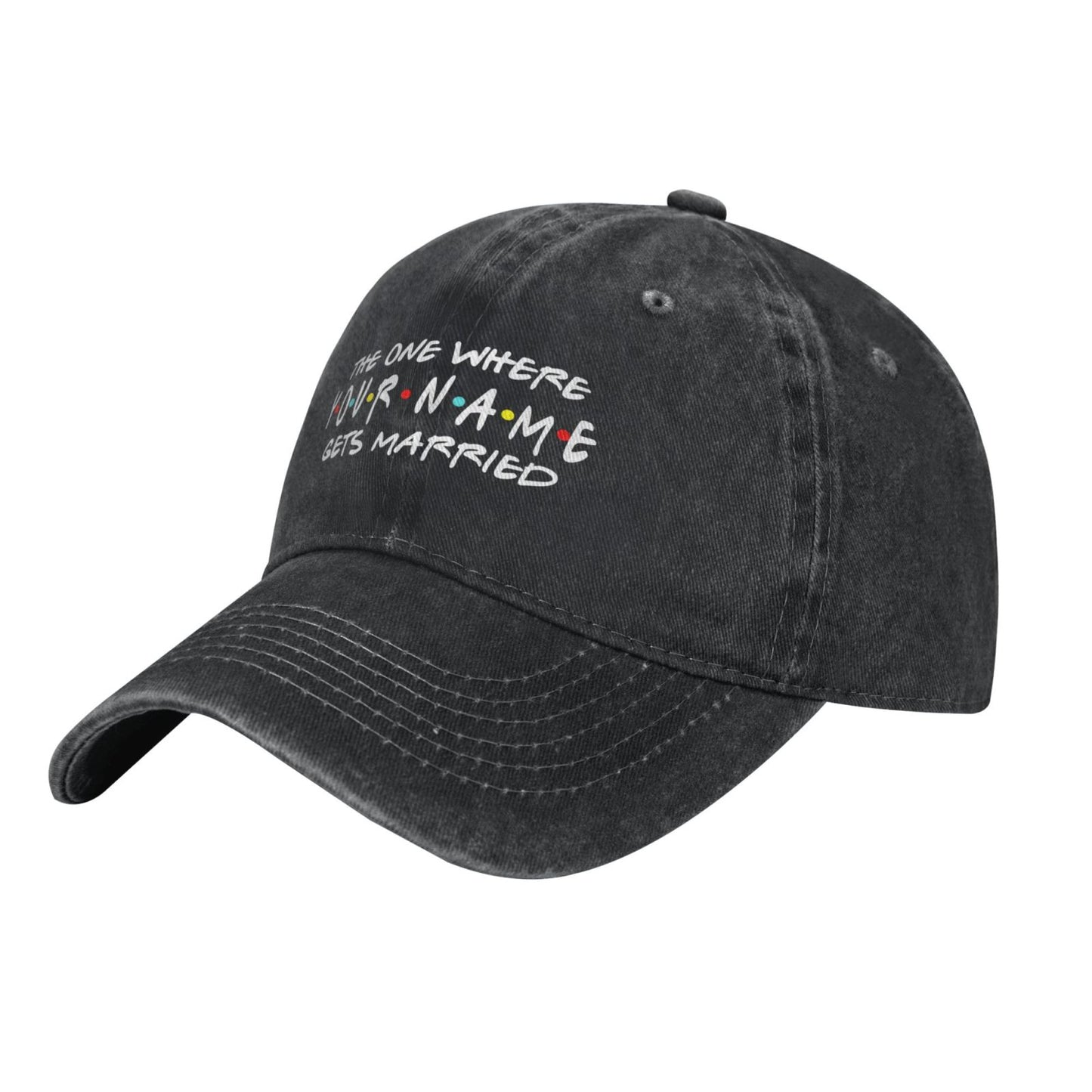 THE ONE WHERE YOU NAME GETS MARRIED Printed unisex baseball cap adjustable cap outdoor sun hats trucker hat