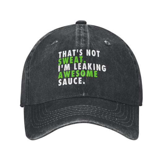 That's Not Sweat I'm Leaking Awesome Sauce Printed unisex baseball cap adjustable cap outdoor sun hats trucker hat