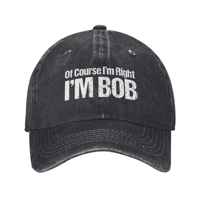 Of Course I'm Right I'm BOB Printed unisex baseball cap outdoor hats adjustable cap trucker gift hat