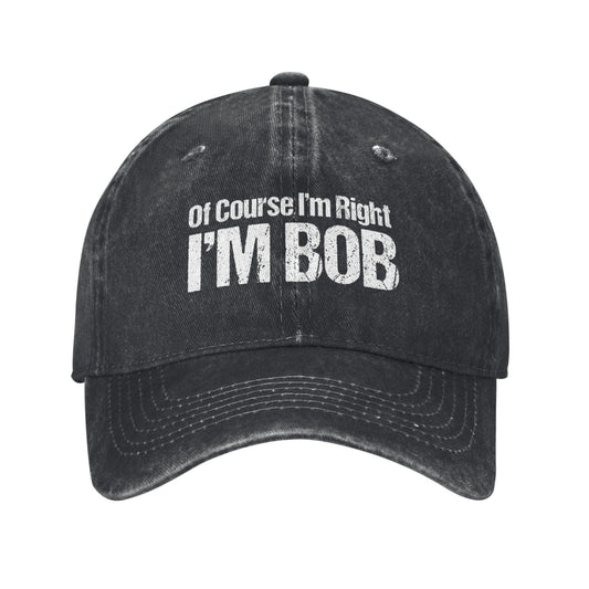 Of Course I'm Right I'm BOB Printed unisex baseball cap outdoor hats adjustable cap trucker gift hat