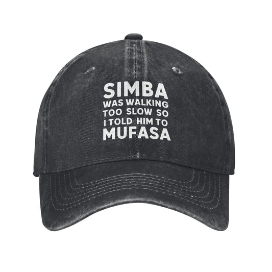 SIMBA WAS WALKING TOO SLOW SO I TOLD HIM TO MUFASA Printed unisex baseball cap adjustable cap outdoor sun hats trucker hat