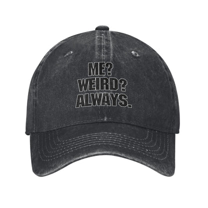 Me Weird Always Printed unisex baseball cap adjustable cap outdoor hats trucker gift hat