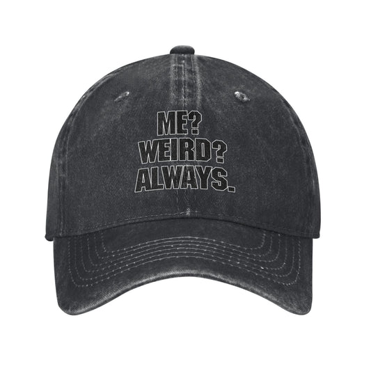 Me Weird Always Printed unisex baseball cap adjustable cap outdoor hats trucker gift hat