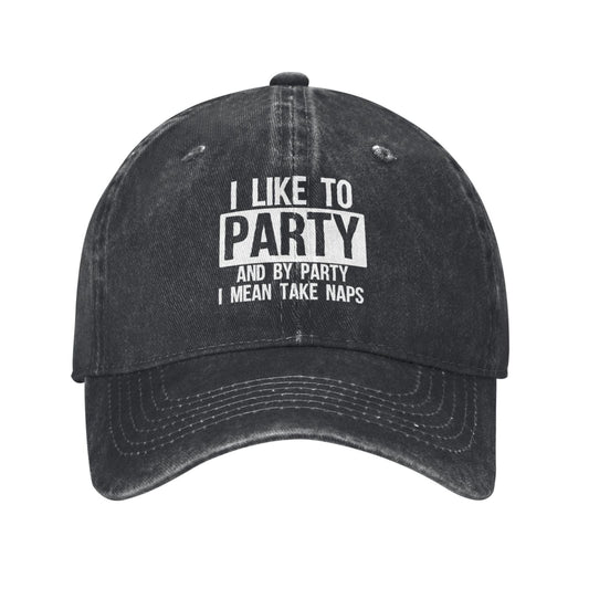 I LIKE TO PARTY AND BY PARTY I MEAN TAKE NAPS Printed unisex baseball cap adjustable cap outdoor sun hats trucker hat