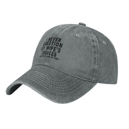 I Never Question My Wife's Choices Printed unisex baseball cap adjustable cap outdoor casual cap truck driver cap