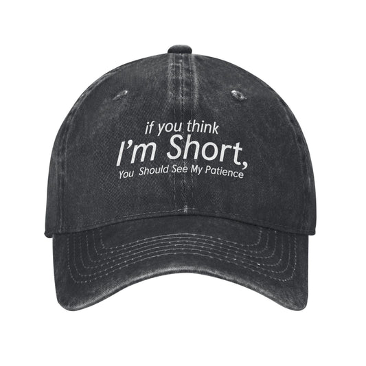 If You Think I'm Short You Should See My Patience Printed unisex baseball cap adjustable cap outdoor sun hats trucker hat